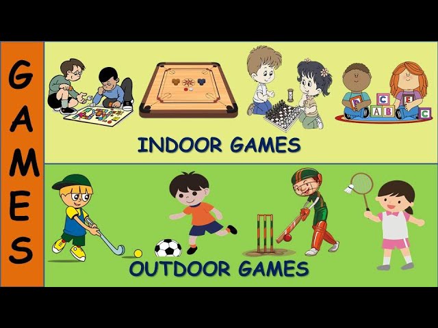 GAMES:  Indoor Games / Outdoor Games