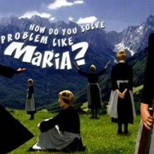 Sound of Music: How do you solve a problem like Maria?