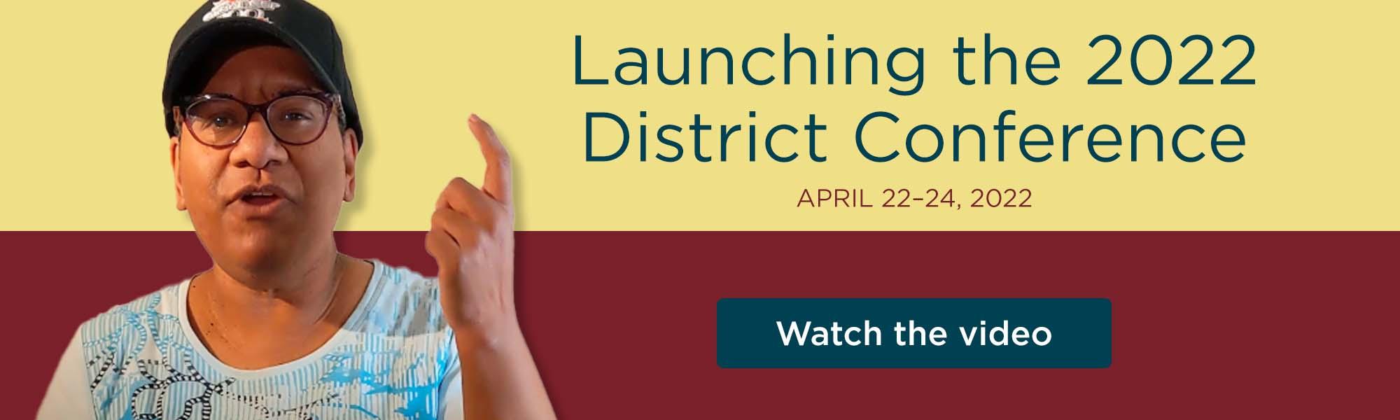 Launching the 2022 District Conference