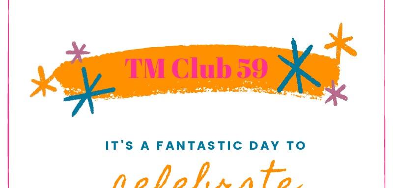 TM Club 59 | EPIC Open House & Homecoming Meeting!